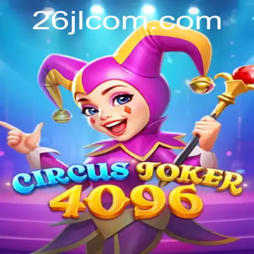 Discover the World of CircusJoker4096: An Innovative Gaming Experience